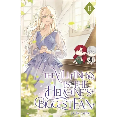 The Villainess is the Heroine's Biggest Fan: Volume II (Light Novel)