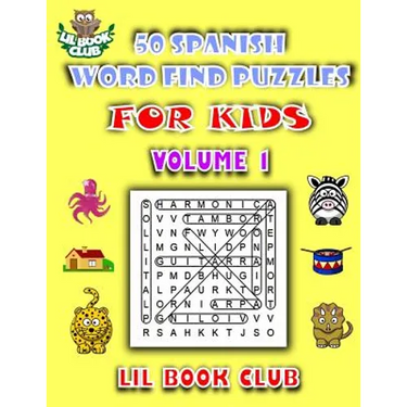 50 Spanish Word Find Puzzles for Kids Volume 1: Spanish Word Search Puzzles for Children with Growing Minds