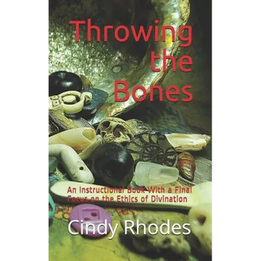 Throwing the Bones: An Instructional Book With a Final Focus on the Ethics of Divination
