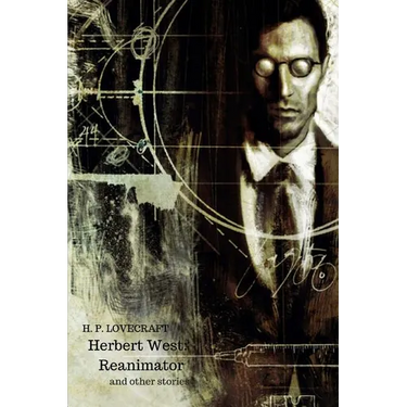Herbert West: Reanimator And Other Stories