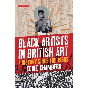 Black Artists in British Art: A History Since the 1950s