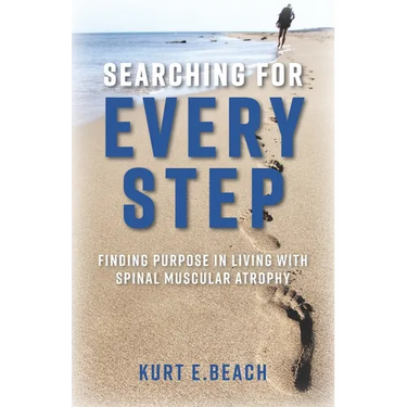 Searching For Every Step: Finding Purpose in Living With Spinal Muscular Atrophy