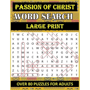 Passion of Christ Word Search: OVER 80 Bible Word Search Large Print Puzzles Based on Trial, Crucifixion and Death of Jesus Christ for Adults & Senior