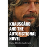 Knausg蚌d and the Autofictional Novel