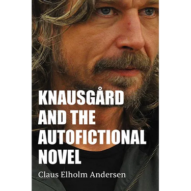 Knausg蚌d and the Autofictional Novel