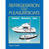 Refrigeration for Pleasureboats: Installation, Maintenance and Repair
