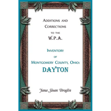 Additions and Corrections to the W.P.A. Inventory of Montgomery County, Ohio: Dayton