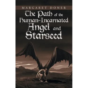 The Path of the Human-Incarnated Angel and Starseed