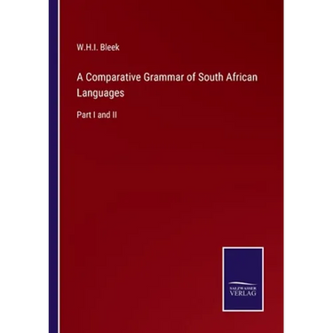 A Comparative Grammar of South African Languages: Part I and II