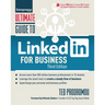 Ultimate Guide to Linkedin for Business: Access More Than 500 Million People in 10 Minutes