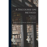 A Discourse on Method; Meditations on the First Philosophy; Principles of Philosophy