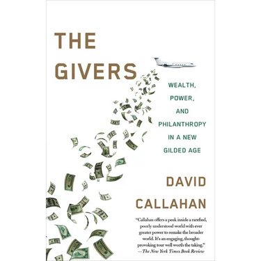 The Givers: Money, Power, and Philanthropy in a New Gilded Age