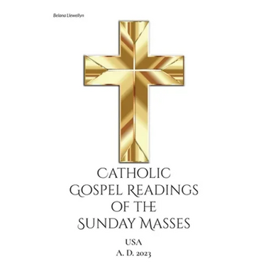 Catholic Gospel Readings of the Sunday Masses: USA A. D. 2023