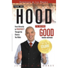 From the Hood to Doing Good: From Adversity to Prosperity Through the Choices We Make