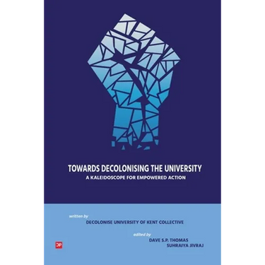 Towards Decolonising the University: A Kaleidoscope for Empowered Action