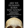 Are We Humans Born Too Soon?