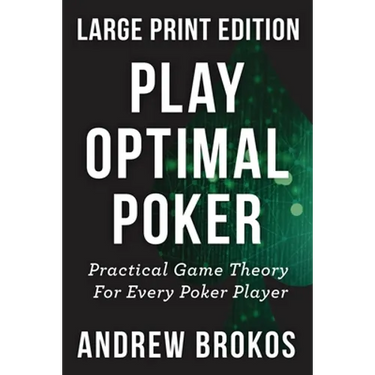 Play Optimal Poker: Practical Game Theory for Every Poker Player