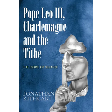 Pope Leo III, Charlemagne and the Tithe: The Code of Silence