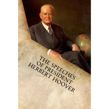 The Speeches of President Herbert Hoover