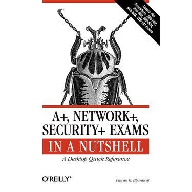 A+, Network+, Security+ Exams in a Nutshell