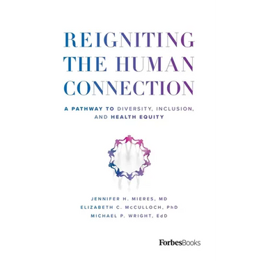 Reigniting the Human Connection: A Pathway to Diversity, Equity, and Inclusion in Healthcare