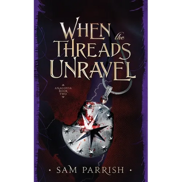 When the Threads Unravel: Anagovia Book Two