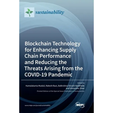 Blockchain Technology for Enhancing Supply Chain Performance and Reducing the Threats Arising from the COVID-19 Pandemic
