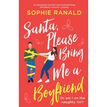 Santa, Please Bring Me a Boyfriend: An absolutely perfect and heartwarming Christmas romantic comedy