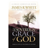 The Sovereign Grace of God: A Biblical Study of the Doctrines of Calvinism