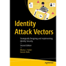 Identity Attack Vectors: Strategically Designing and Implementing Identity Security, Second Edition