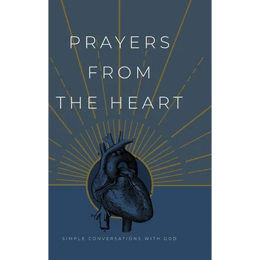 Prayers from the Heart: Simple Conversations with God