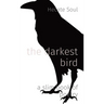 The darkest bird: a slim book of poetry