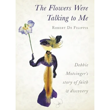 The Flowers Were Talking to Me