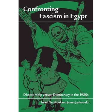 Confronting Fascism in Egypt: Dictatorship Versus Democracy in the 1930s