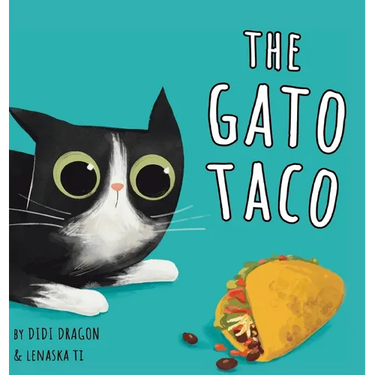 The Gato Taco: A Hilarious, Rhyming, Spanish-Sprinkled Children's Book