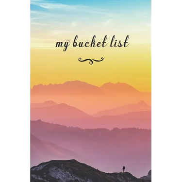 My Bucket List: A Fun And Really Perfect Way To Write Down And Keep Track Of All Of The Things In Life That You Have Wanted To Do, But