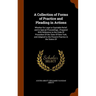 A Collection of Forms of Practice and Pleading in Actions: Whether for Legal or Equitable Relief, and in Special Proceedings; Prepared With Reference