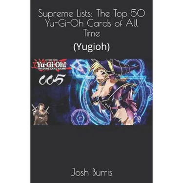 Supreme Lists: The Top 50 Yu-Gi-Oh Cards of All Time: (Yugioh)