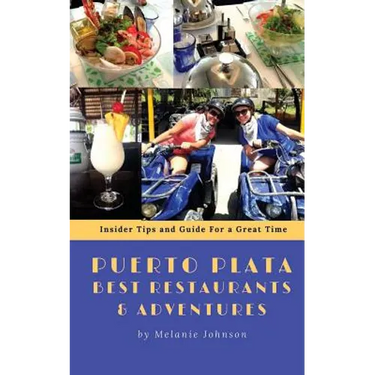 Puerto Plata Best Restaurants and Adventures: Insider Tips and Guide for a Great Time