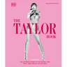 The Taylor Swift Book: The Ultimate Guide to the Music, Life, Eras, and Legacy of an Icon
