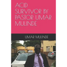 Acid Survivor by Pastor Umar Mulinde