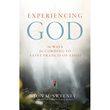 Experiencing God: 36 Ways According to Saint Francis of Assisi