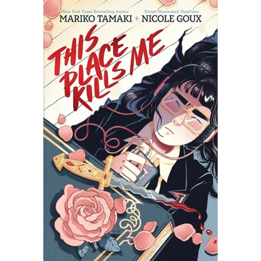 This Place Kills Me: A Graphic Novel
