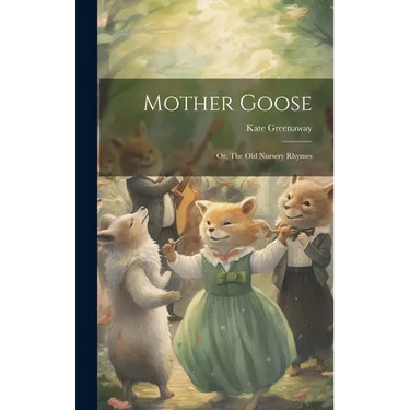 Mother Goose; or, The old Nursery Rhymes