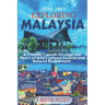 Exploring Malaysia 2024-2025: A Traveler's guide through the Heart of Asia's Culture, Cuisine and Natural Endowment.