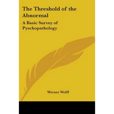 The Threshold of the Abnormal: A Basic Survey of Pyschopathology