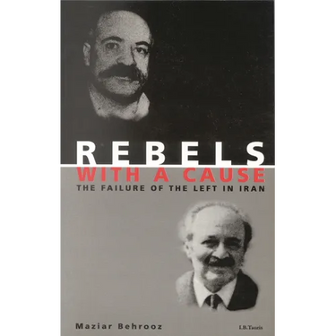 Rebels with a Cause: The Failure of the Left in Iran