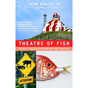 Theatre of Fish: Travels Through Newfoundland and Labrador