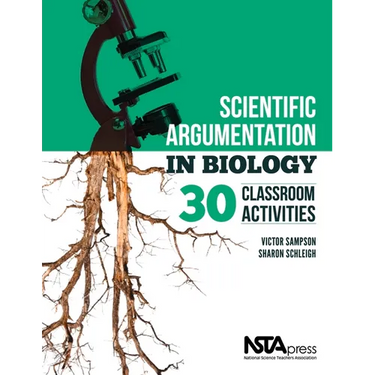 Scientific Argumentation in Biology: 30 Classroom Activities. by Victor Sampson and Sharon Schleigh
