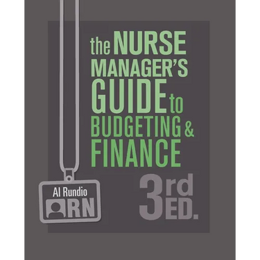 The Nurse Manager's Guide to Budgeting and Finance, 3rd Edition